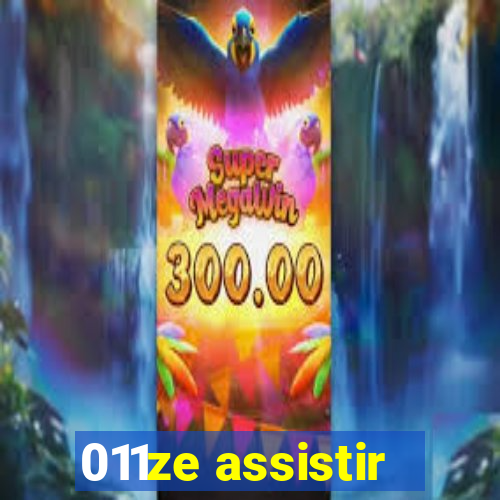 011ze assistir